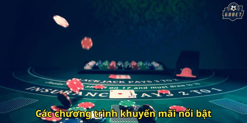 Khuyến Mãi 68BET: Cơ Hội Vàng Nhận Thưởng Hấp Dẫn 2 Các chương trình khuyến mãi nổi bật