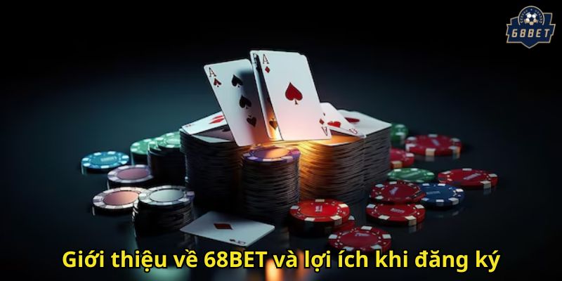 Đăng Ký 68BET Nhanh Chóng – Hướng Dẫn Đầy Đủ 2025 1 Giới thiệu về 68BET và lợi ích khi đăng ký