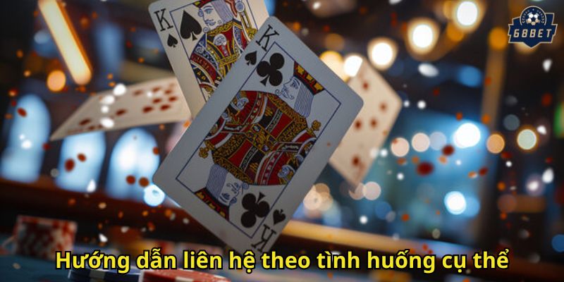 Liên Hệ 68BET: Hỗ Trợ Nhanh Chóng Và Chuyên Nghiệp 3 Hướng dẫn liên hệ theo tình huống cụ thể
