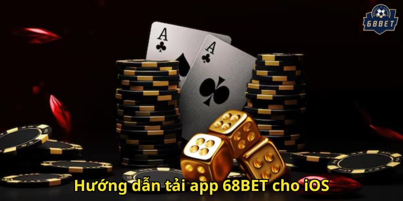 Tải App 68BET Nhanh Chóng Và An Toàn Cho Người Chơi 3 Hướng dẫn tải app 68BET cho iOS