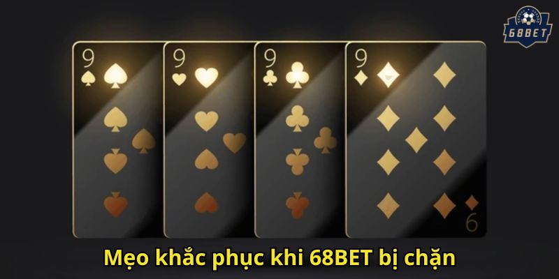Link Vào 68BET Nhanh Chóng An Toàn Hiệu Quả 2 Mẹo khắc phục khi 68BET bị chặn