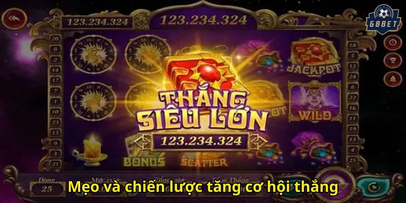 Mẹo và chiến lược tăng cơ hội thắng
