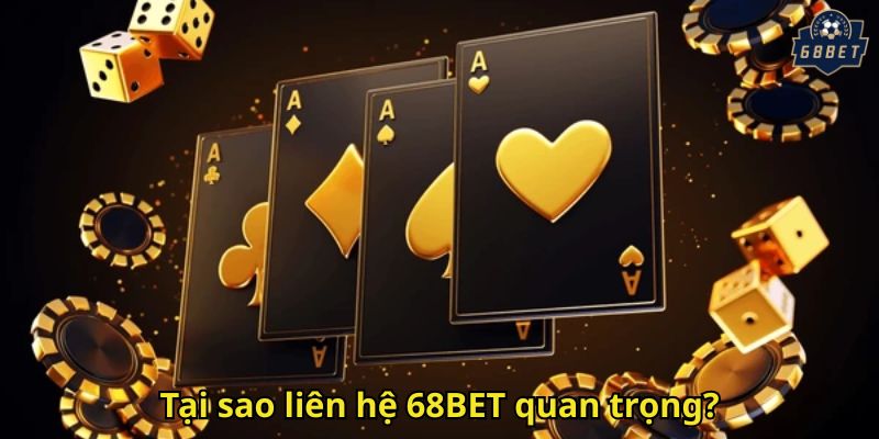 Liên Hệ 68BET: Hỗ Trợ Nhanh Chóng Và Chuyên Nghiệp 1 Tại sao liên hệ 68BET quan trọng?
