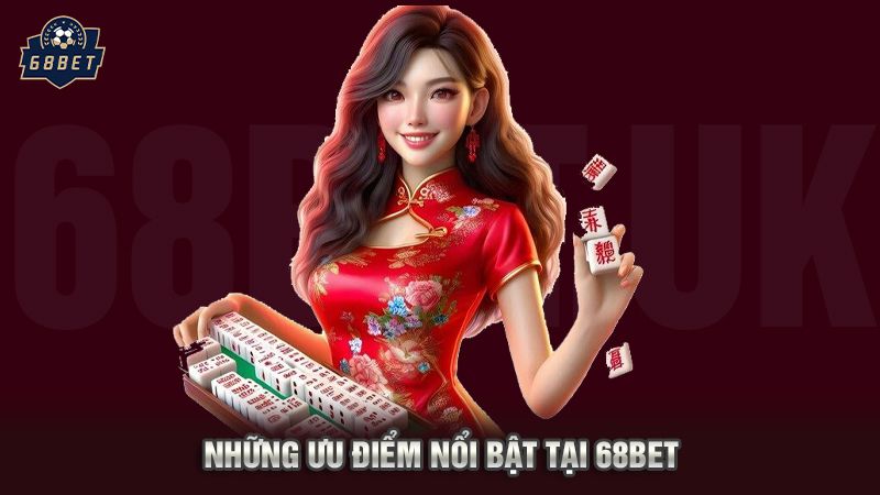 68BET - Nhà Cái 68BET Uy Tín Số 1 Việt Nam Hiện Nay 3 Những ưu điểm nổi bật tại 68bet